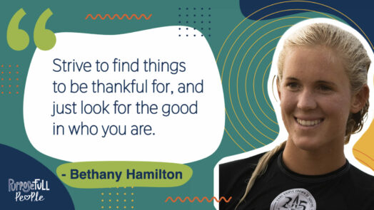 Bethany Hamilton Quote - Strive to find things to be thankful for, and just look for the good in who you are