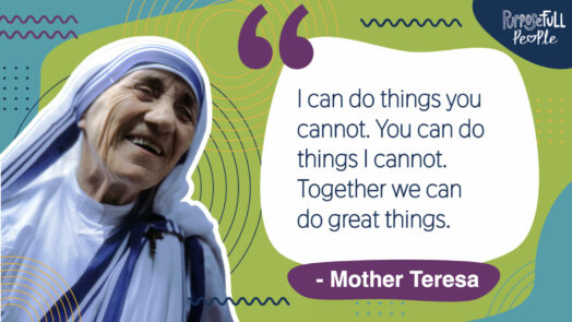 Mother Teresa Quote - I can do things you cannot. You can do things I cannot. Together we can do great things.